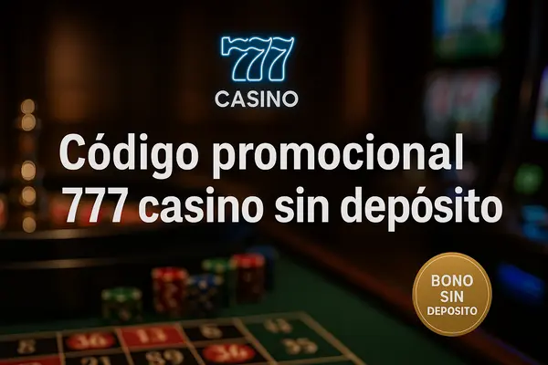 código promocional 777 casino sin depósito